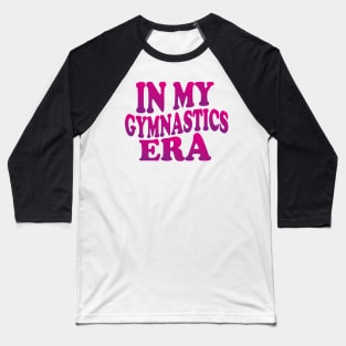 In My Gymnastics Era Baseball T-Shirt